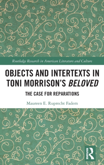 Book cover of: Objects and Intertexts in Toni Morrison?s "Beloved". By: Maureen E. Ruprecht Fadem