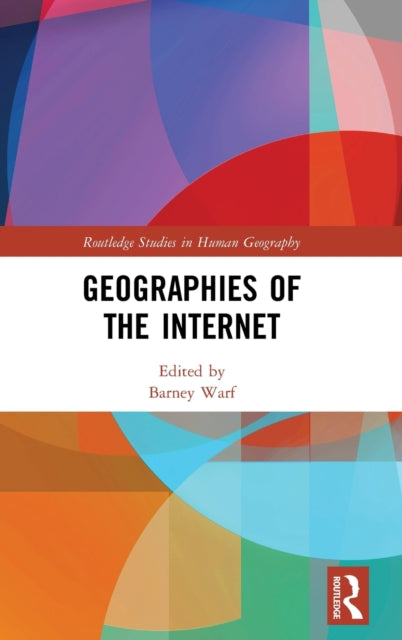 Book cover of: Geographies of the Internet. By: Barney Warf