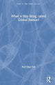 Book cover of: What is this thing called Global Justice?. By: Kok-Chor Tan