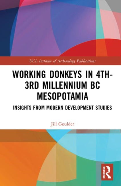 Book cover of: Working Donkeys in 4th-3rd Millennium BC Mesopotamia. By: Jill Goulder