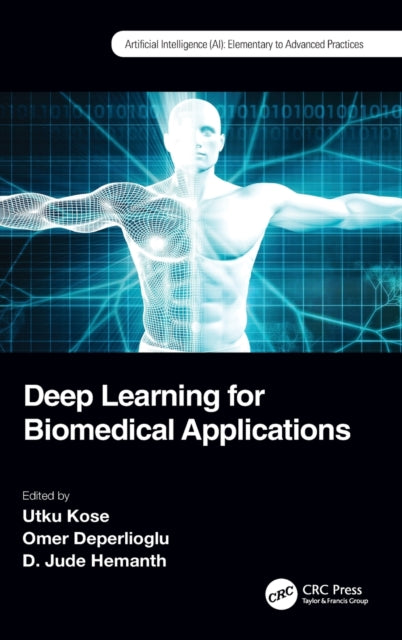 Book cover of: Deep Learning for Biomedical Applications. By: Utku Kose