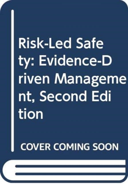 Book cover of: Risk-Led Safety: Evidence-Driven Management, Second Edition. By: Duncan Spencer