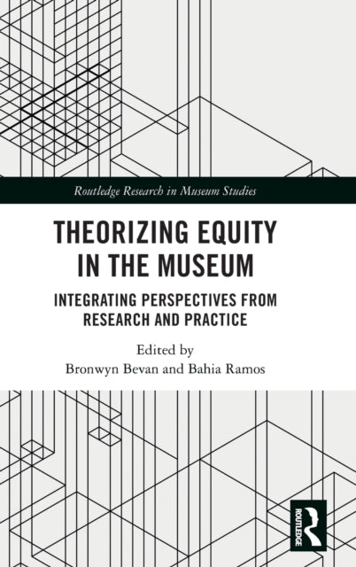Book cover of: Theorizing Equity in the Museum. By: Bronwyn Bevan