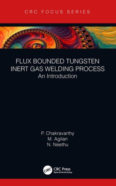 Book cover of: Flux Bounded Tungsten Inert Gas Welding Process. By: Chakravarthy P