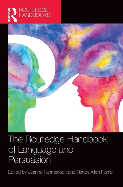 Book cover of: Routledge Handbook of Language and Persuasion. By: Jeanne Fahnestock