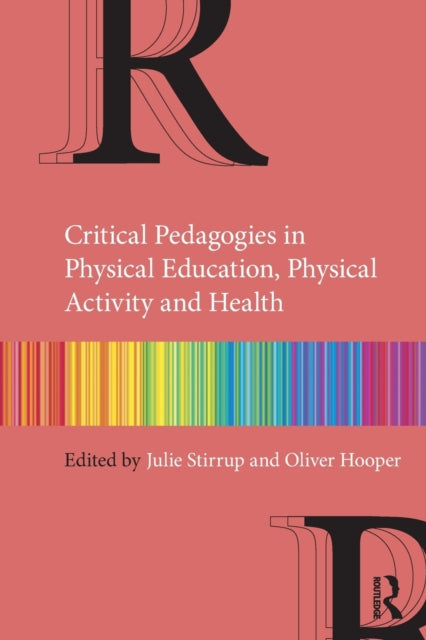 Book cover of: Critical Pedagogies in Physical Education, Physical Activity and Health. By: Julie Stirrup