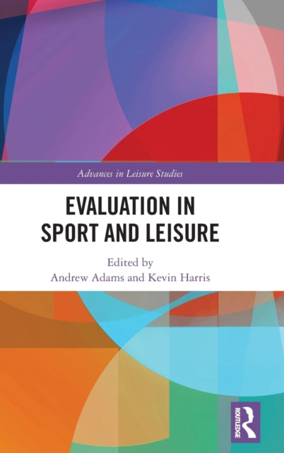 Book cover of: Evaluation in Sport and Leisure. By: Andrew Adams