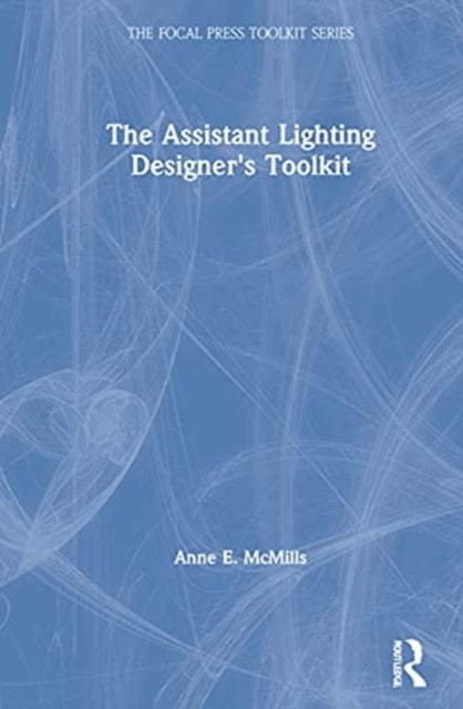 Book cover of: Assistant Lighting Designer's Toolkit. By: Anne E. McMills