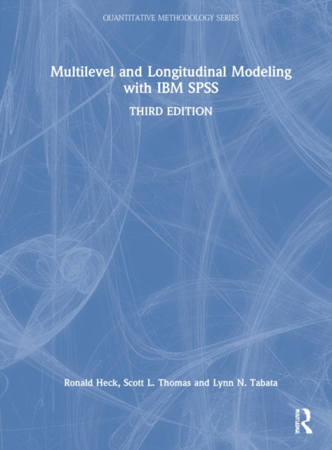 Book cover of: Multilevel and Longitudinal Modeling with IBM SPSS. By: Ronald H. Heck