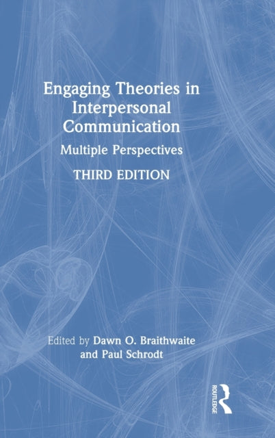 Book cover of: Engaging Theories in Interpersonal Communication. By: Dawn O. Braithwaite
