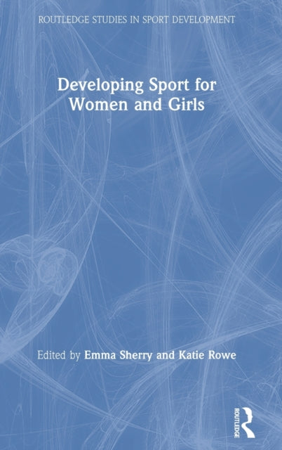 Book cover of: Developing Sport for Women and Girls. By: Emma Sherry