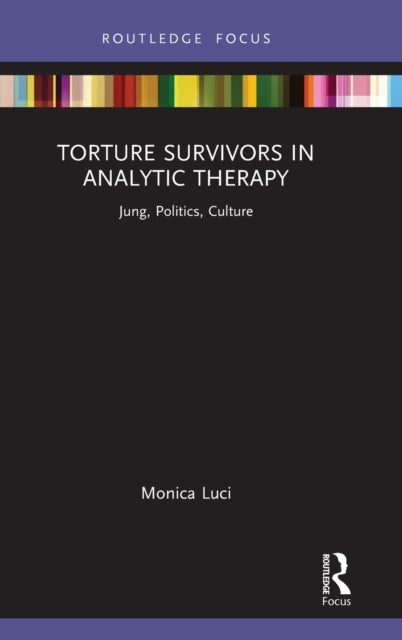 Book cover of: Torture Survivors in Analytic Therapy. By: Monica Luci