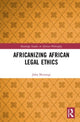 Book cover of: Africanizing African Legal Ethics. By: John Murungi