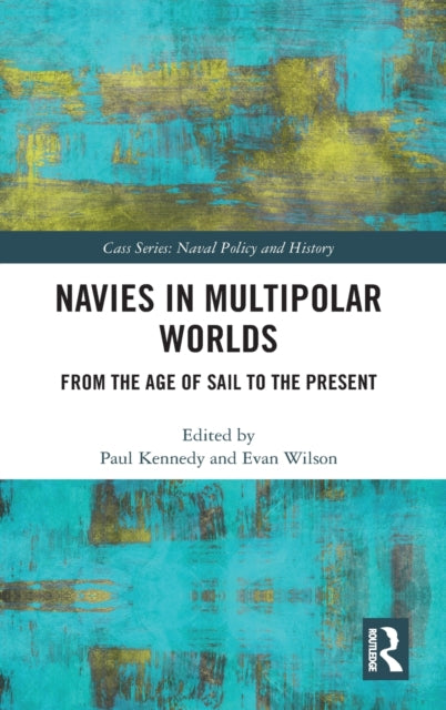Book cover of: Navies in Multipolar Worlds. By: Paul Kennedy
