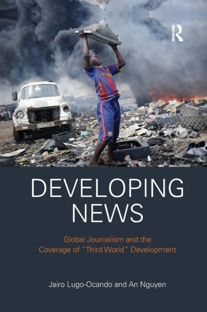 Book cover of: Developing News. By: Jairo Lugo-Ocando