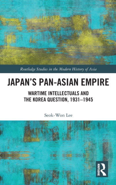 Book cover of: Japan’s Pan-Asian Empire. By: Seok-Won Lee