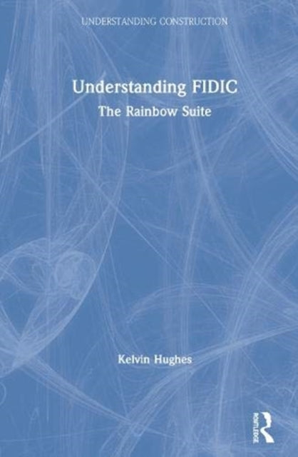 Book cover of: Understanding FIDIC. By: Kelvin Hughes