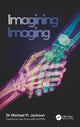 Book cover of: Imagining Imaging. By: Michael R. Jackson