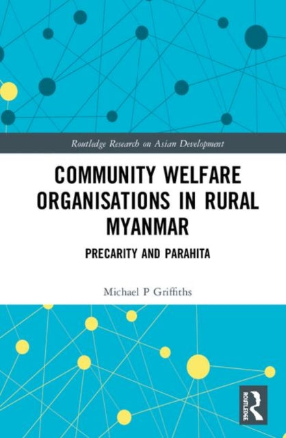Book cover of: Community Welfare Organisations in Rural Myanmar. By: Michael P. Griffiths