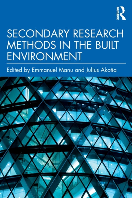 Book cover of: Secondary Research Methods in the Built Environment. By: Emmanuel Manu