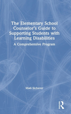 Elementary School Counselor’s Guide to Supporting Students with Learning Disabilities