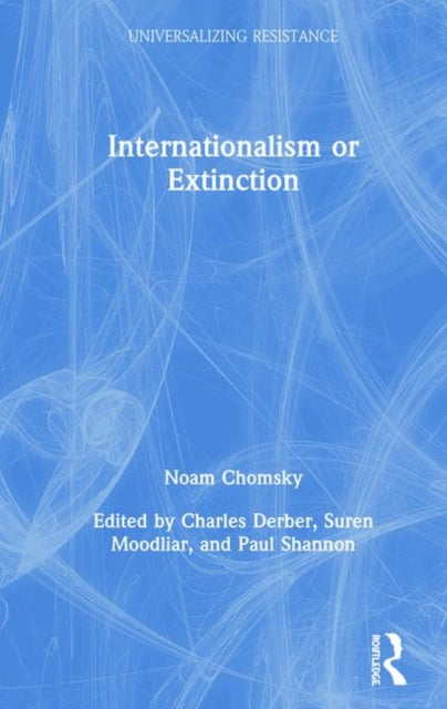 Book cover of: Internationalism or Extinction. By: Noam Chomsky