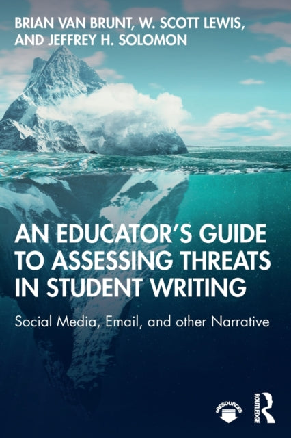 Book cover of: Educator’s Guide to Assessing Threats in Student Writing. By: Brian Van Brunt