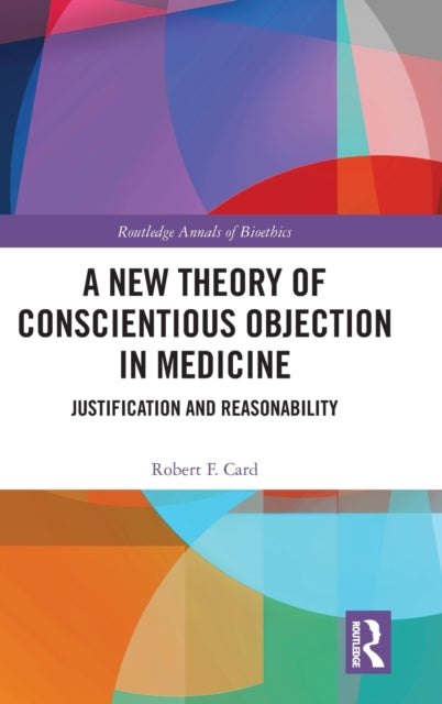 Book cover of: New Theory of Conscientious Objection in Medicine. By: Robert F. Card