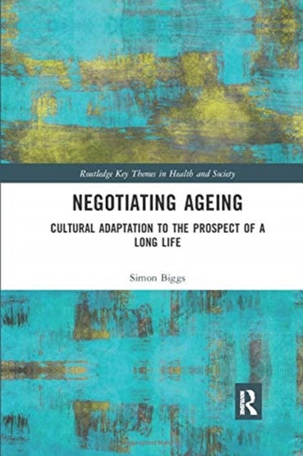 Book cover of: Negotiating Ageing. By: Simon Biggs