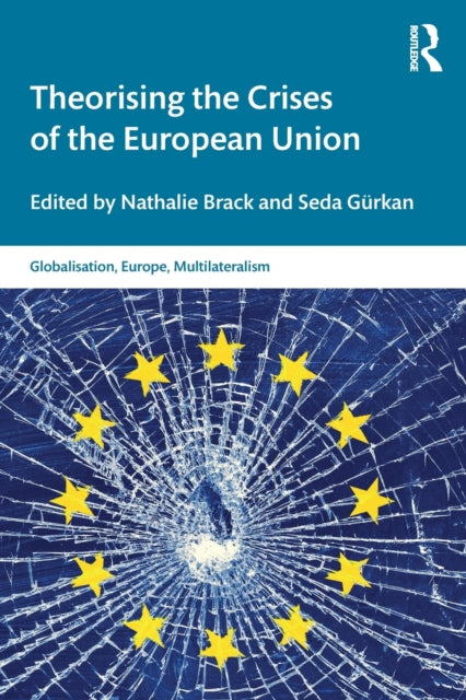 Book cover of: Theorising the Crises of the European Union. By: Nathalie Brack