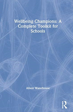 Wellbeing Champions: A Complete Toolkit for Schools