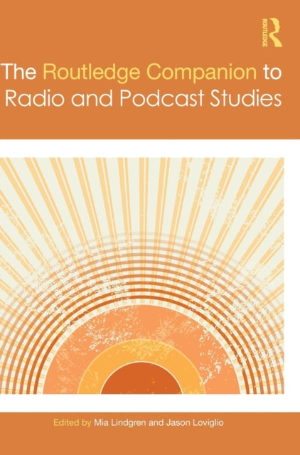 Book cover of: Routledge Companion to Radio and Podcast Studies. By: Mia Lindgren