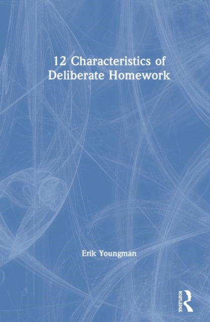 Book cover of: 12 Characteristics of Deliberate Homework. By: Erik Youngman
