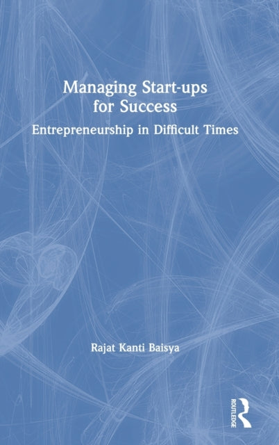 Book cover of: Managing Start-ups for Success. By: Rajat K. Baisya