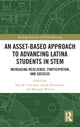 Book cover of: Asset-Based Approach to Advancing Latina Students in STEM. By: Elsa M. Gonzalez
