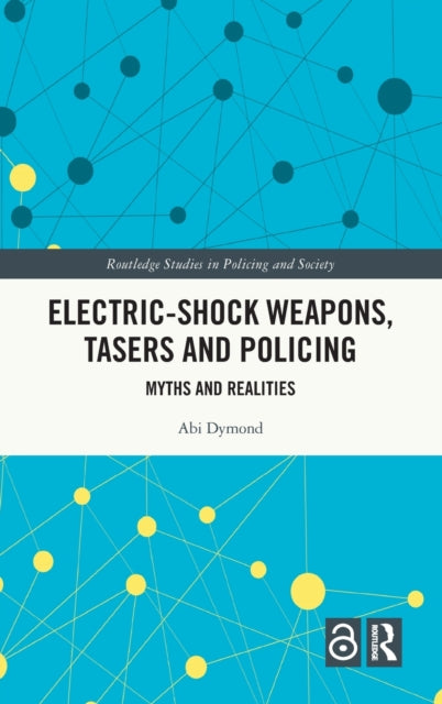 Book cover of: Electric-Shock Weapons, Tasers and Policing. By: Abi Dymond