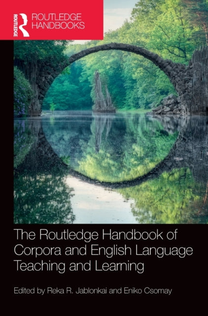 Book cover of: Routledge Handbook of Corpora and English Language Teaching and Learning. By: Reka R. Jablonkai