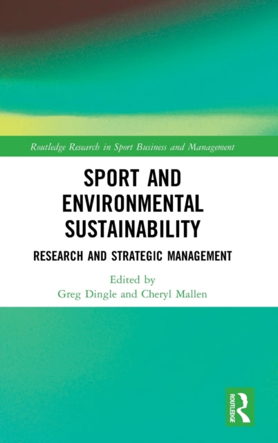 Book cover of: Sport and Environmental Sustainability. By: Greg Dingle