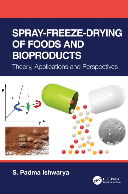 Book cover of: Spray-Freeze-Drying of Foods and Bioproducts. By: S. Padma Ishwarya