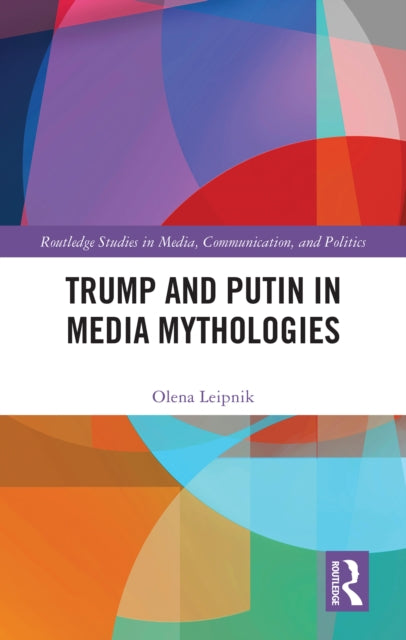 Book cover of: Trump and Putin in Media Mythologies. By: Olena Leipnik