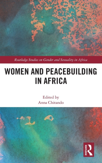 Book cover of: Women and Peacebuilding in Africa. By: Anna Chitando