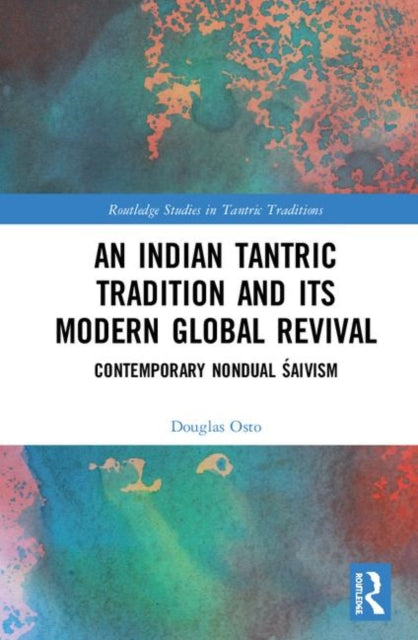Book cover of: Indian Tantric Tradition and Its Modern Global Revival. By: Douglas Osto