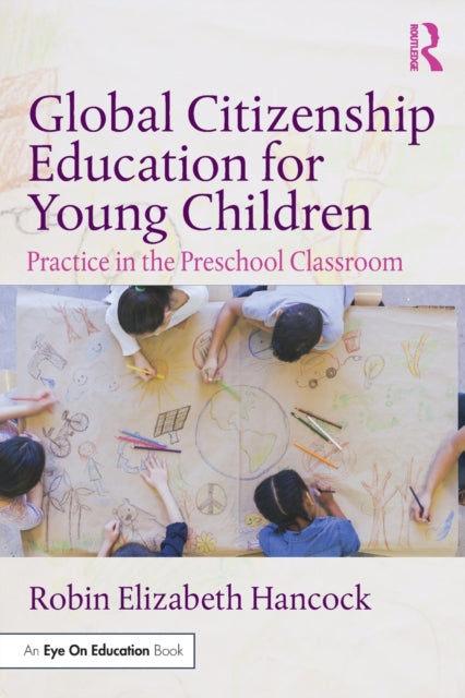 Book cover of: Global Citizenship Education for Young Children. By: Robin Elizabeth Hancock