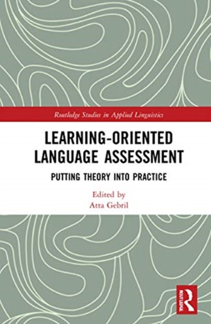 Book cover of: Learning-Oriented Language Assessment. By: Atta Gebril