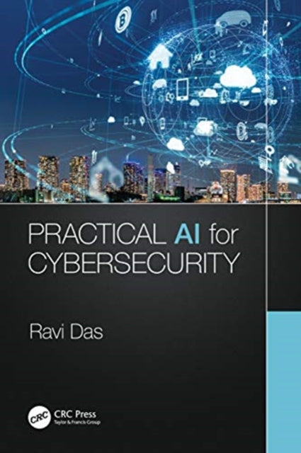 Book cover of: Practical AI for Cybersecurity. By: Ravindra Das