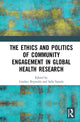 Book cover of: Ethics and Politics of Community Engagement in Global Health Research. By: Lindsey Reynolds