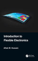 Book cover of: Introduction to Flexible Electronics. By: Aftab M. Hussain
