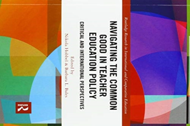 Book cover of: Navigating the Common Good in Teacher Education Policy. By: Nikola Hobbel