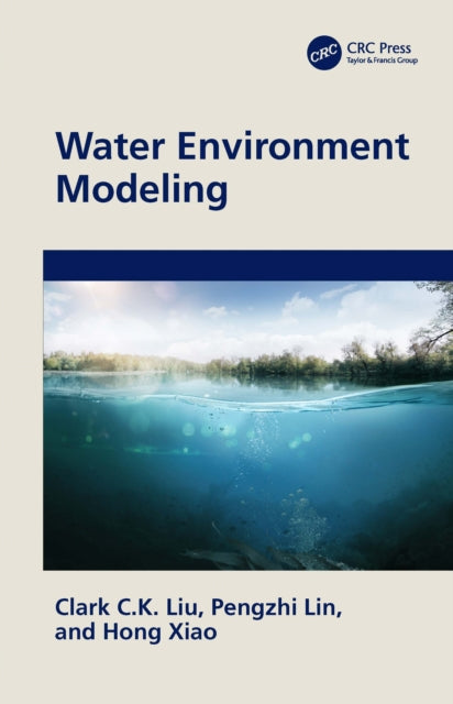Book cover of: Water Environment Modeling. By: Clark C. K. Liu