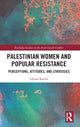 Book cover of: Palestinian Women and Popular Resistance. By: Liyana Kayali